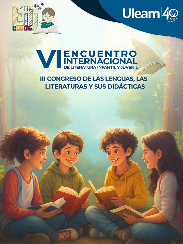 					Ver Vol. 8 Núm. 18 (2025): Edición especial: El VI Encuentro Internacional Bienal de Literatura Infantil y Juvenil (EILIJ) y III Congreso Internacional de las Lenguas, las Literaturas y sus Didácticas (CILLIDIS) que desde esta edición se convierte en itinerante y en mutua cooperación con la ULEAM
				
